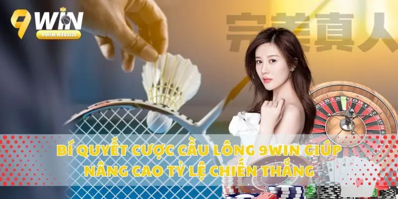 Bí quyết cược cầu lông 9win giúp nâng cao tỷ lệ chiến thắng