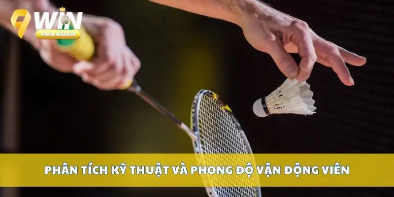 Bí quyết cược cầu lông 9win 3 Phân tích kỹ thuật và phong độ vận động viên