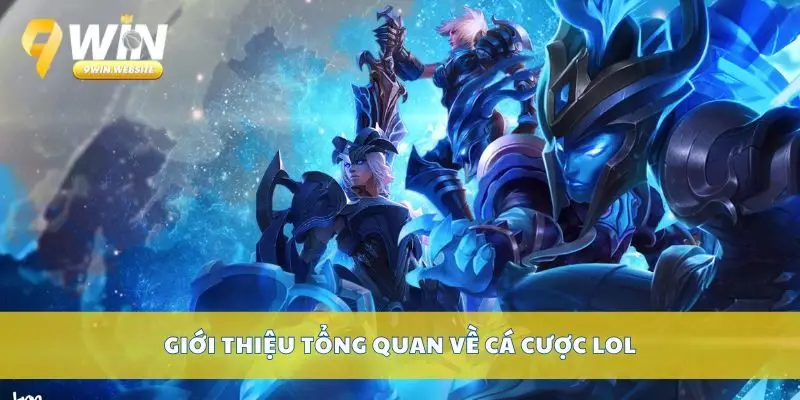 Cá cược LOL dễ thắng với bí kíp soi kèo từ chuyên gia 2 Giới thiệu tổng quan về cá cược LOL