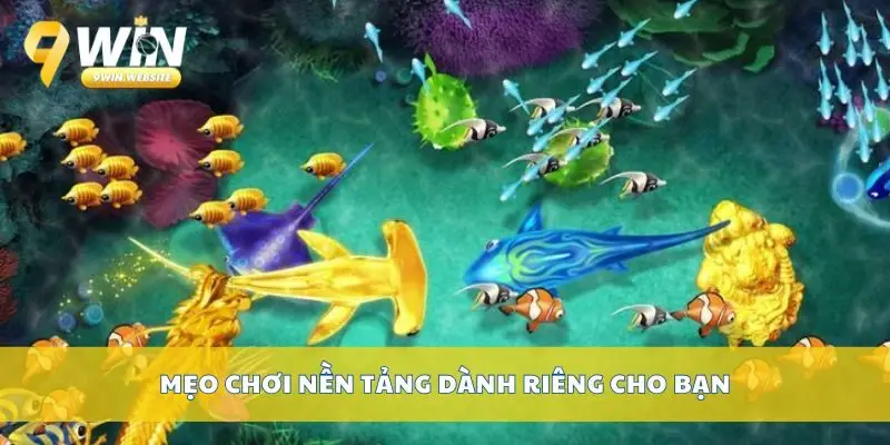 Chi Tiết Cách Chơi Bắn Cá 9win Cho Người Mới Bắt Đầu 4 Mẹo chơi nền tảng dành riêng cho bạn