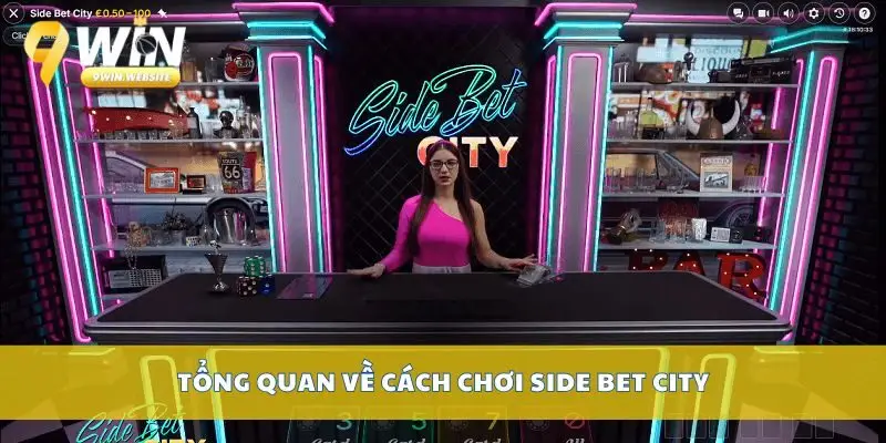 Cách chơi Side Bet City chuẩn xác cho người mới bắt đầu 2 Tổng quan về cách chơi Side Bet City
