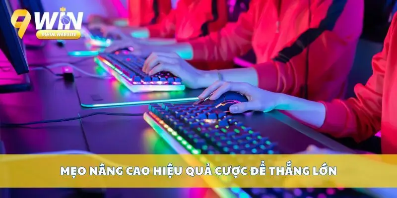 Cách Đặt Cược Thể Thao Điện Tử 9win Hiệu Quả Nhất Hiện Nay 4 Mẹo nâng cao hiệu quả cược để thắng lớn