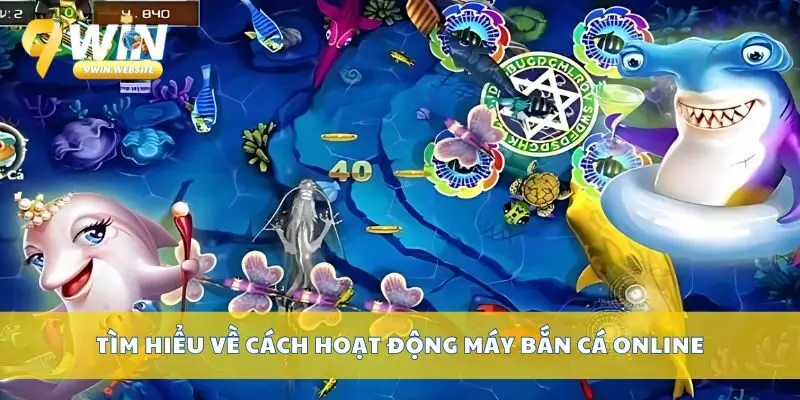 Cách Hoạt Động Máy Bắn Cá Online Được Giải Thích Rõ Ràng 2 Tìm hiểu về cách hoạt động máy bắn cá online