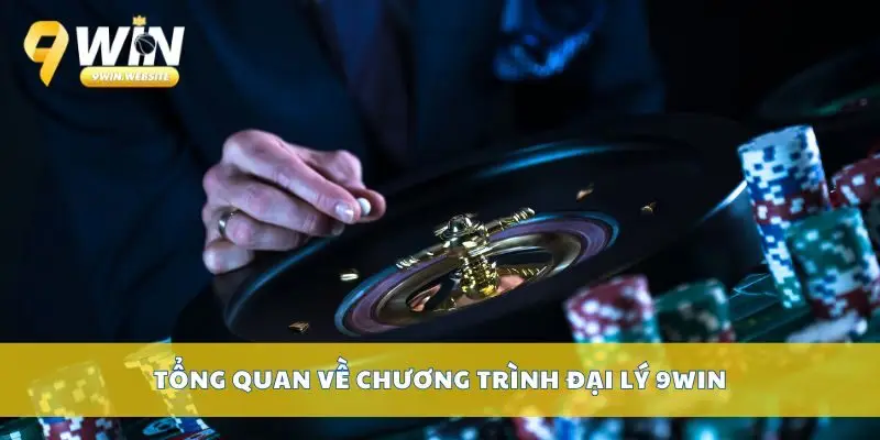 Đại Lý 9win – Cơ Hội Hợp Tác Kinh Doanh Cực Kỳ Hấp Dẫn 2 Tổng quan về chương trình đại lý 9win
