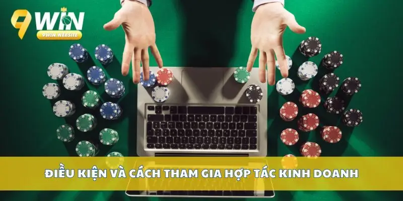 Đại Lý 9win – Cơ Hội Hợp Tác Kinh Doanh Cực Kỳ Hấp Dẫn 4 Điều kiện và cách tham gia hợp tác kinh doanh