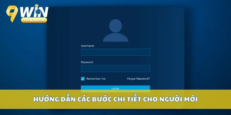 Đăng Nhập 9win – Truy Cập Nhanh Chóng Tài Khoản Cá Nhân 3 Hướng dẫn các bước chi tiết cho người mới