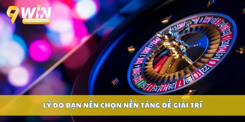 Giới thiệu 9win – nhà cái cá cược uy tín hàng đầu 3 Lý do bạn nên chọn nền tảng để giải trí