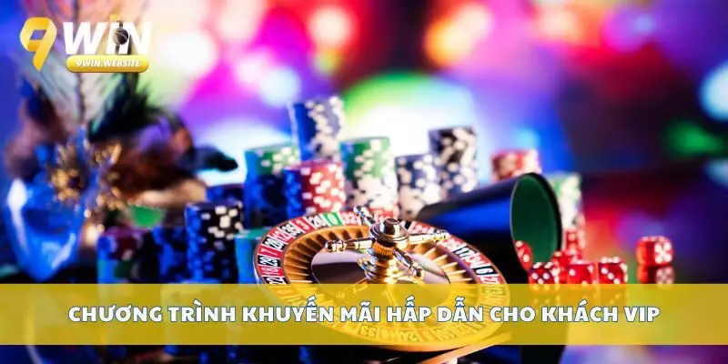 Khuyến Mãi 9win – Ưu Đãi Hấp Dẫn Cho Thành Viên Mới 3 Chương trình khuyến mãi hấp dẫn cho khách VIP