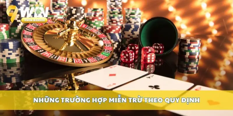 Miễn Trừ Trách Nhiệm – Cam Kết & Quy Định Từ Nhà Cái 9win 2 Những trường hợp miễn trừ theo quy định