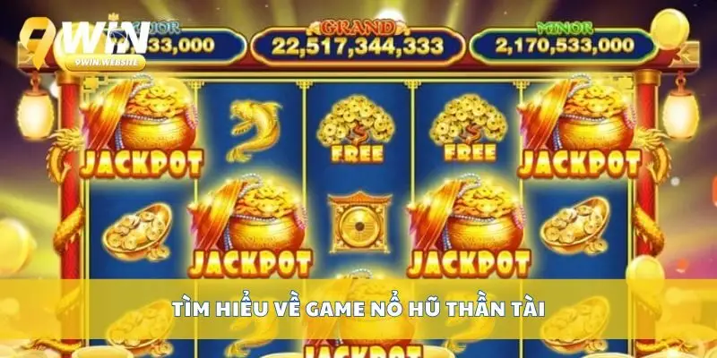 Khám Phá Nổ Hũ Thần Tài Với Phần Thưởng Cực Hấp Dẫn 2 Tìm hiểu về game nổ hũ thần tài