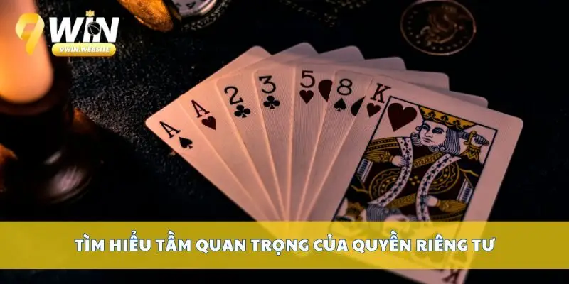 Quyền Riêng Tư – Cam Kết Bảo Mật Tuyệt Đối Của 9win 1 Tìm hiểu tầm quan trọng của quyền riêng tư