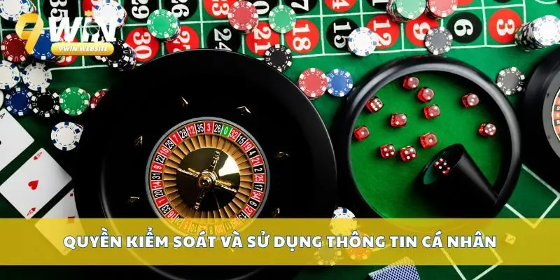 Quyền Riêng Tư – Cam Kết Bảo Mật Tuyệt Đối Của 9win 3 Quyền kiểm soát và sử dụng thông tin cá nhân