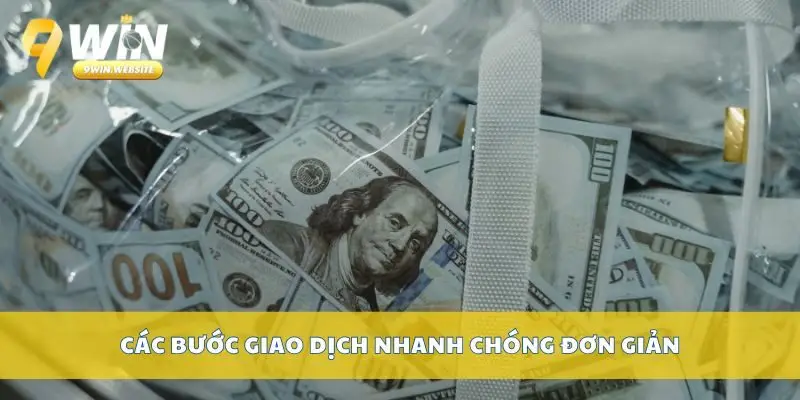 Rút Tiền 9win – Rút Thưởng Nhanh, Bảo Mật Tuyệt Đối 3 Các bước giao dịch nhanh chóng đơn giản